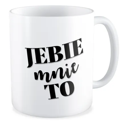 Kubek BEZ CENZURY J*bie mnie to